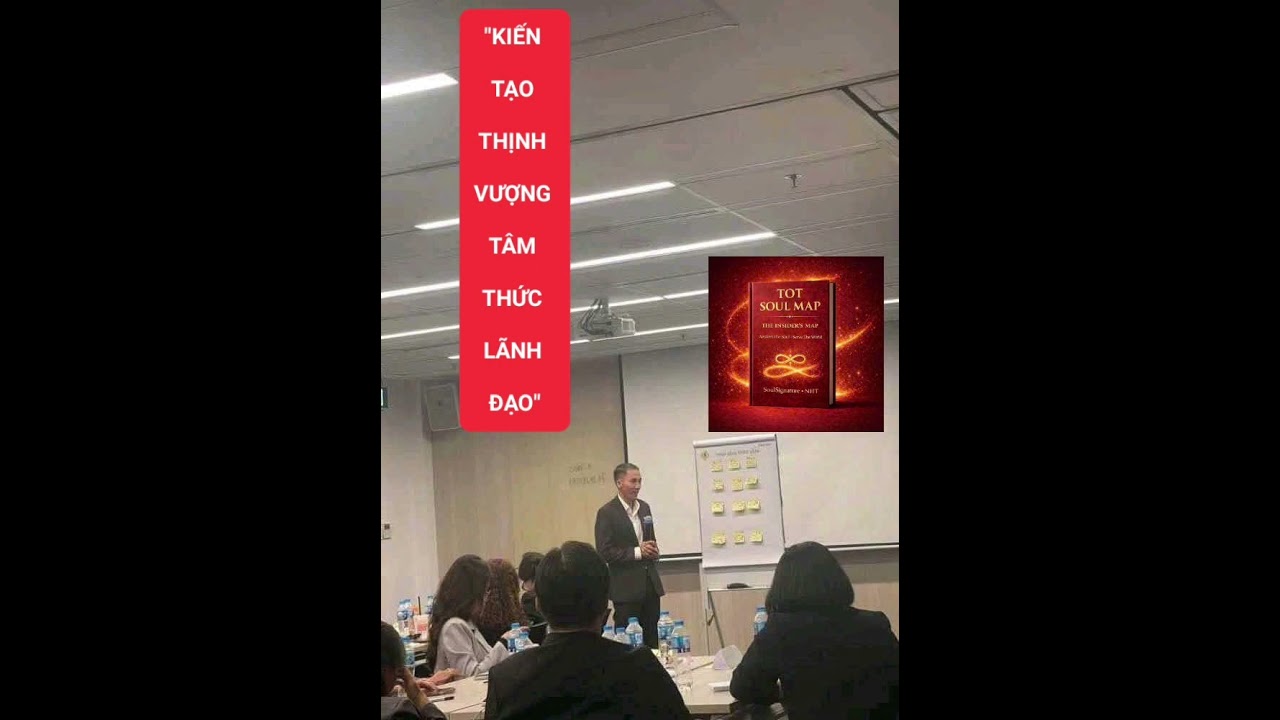 PART 18/1: KIẾN TẠO THỊNH VƯỢNG TÂM THỨC LÃNH ĐẠO. TOT SOUL MAP | -Awaken The Soul • Serve The World