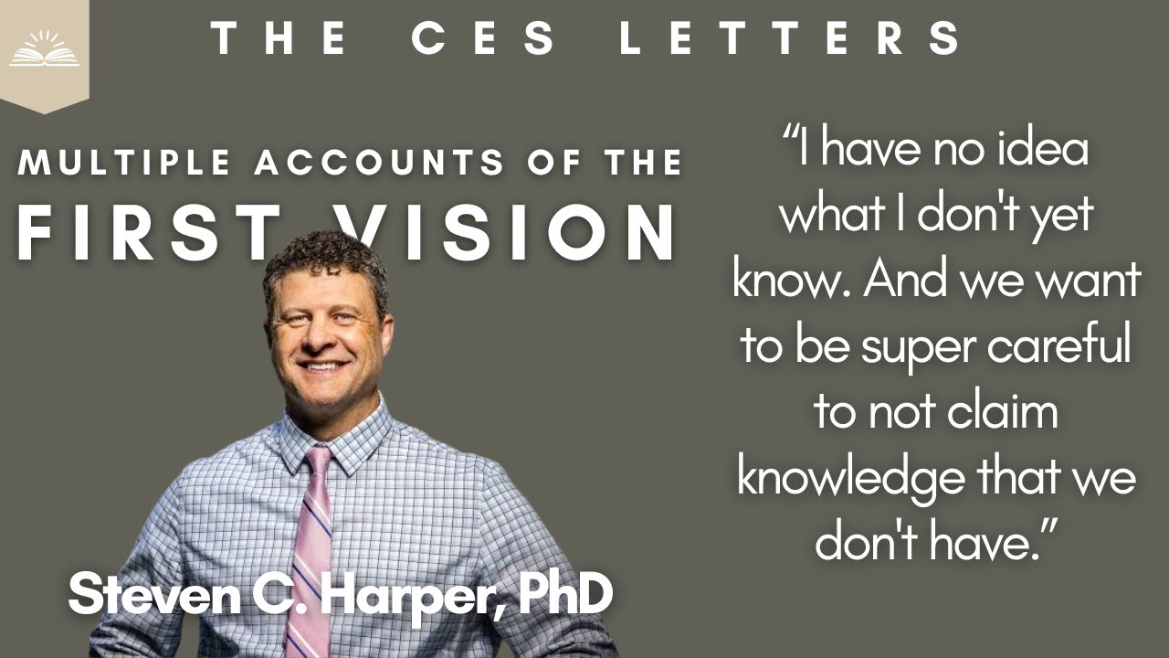 Multiple Accounts of The First Vision with Dr. Steven C. Harper