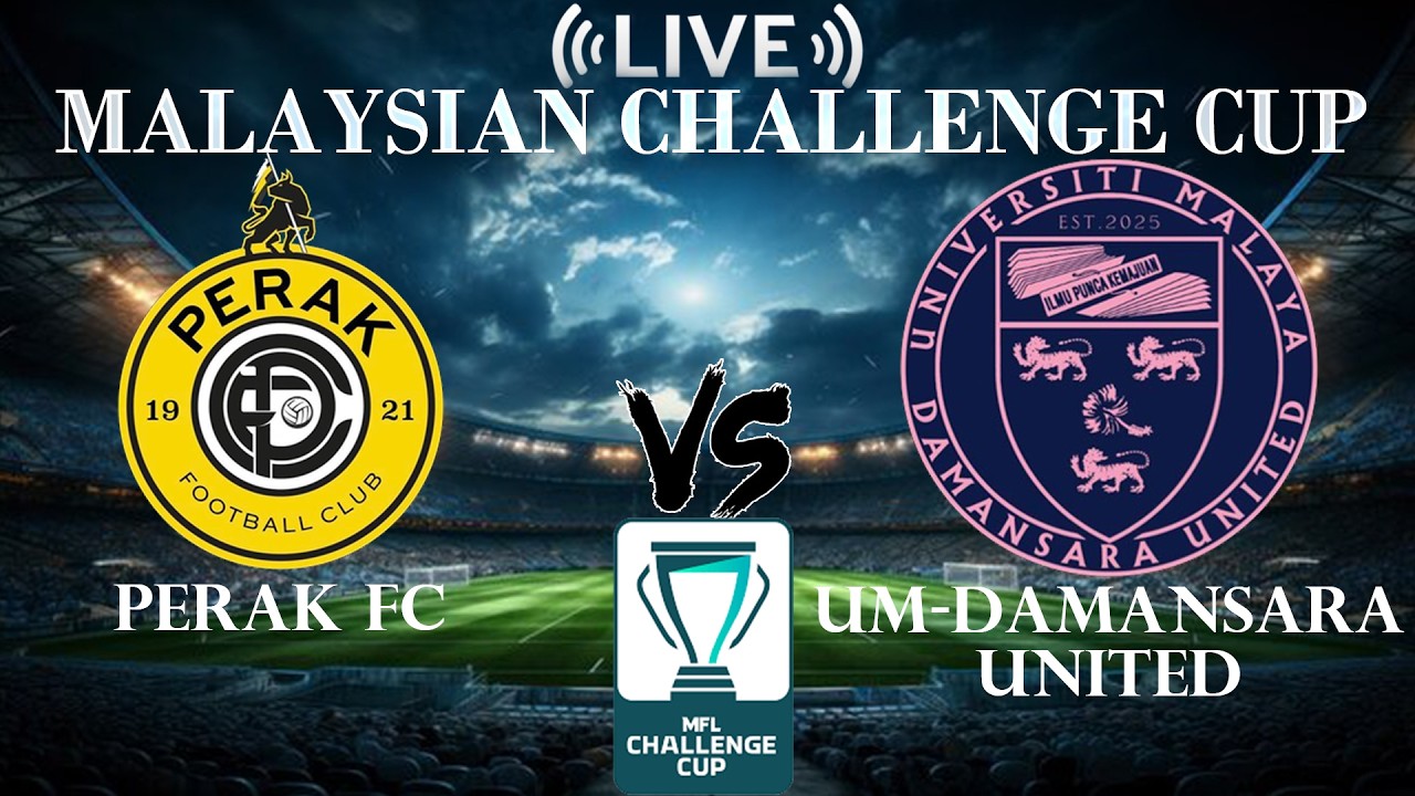 🔴Perak FC vs UM-Damansara United | Malaysian Challenge Cup | Live Score