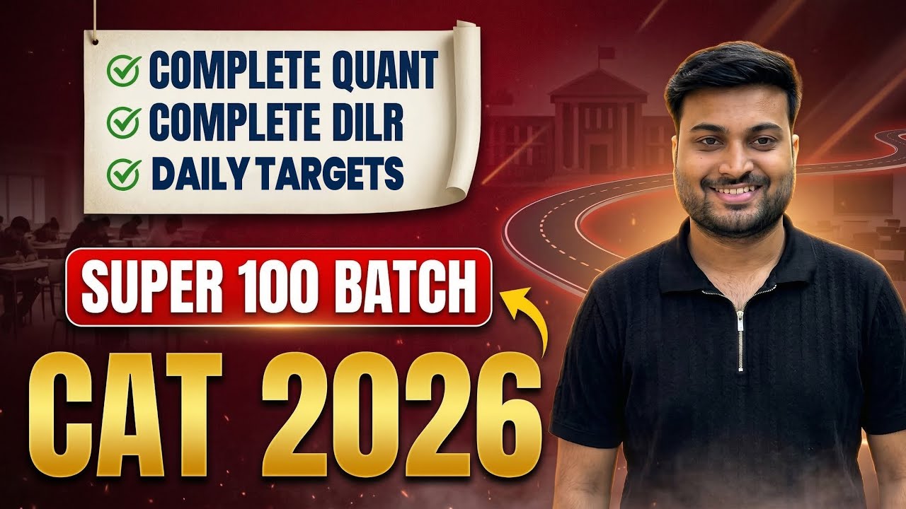 🚀 CAT 2026 SUPER 100 Batch | Complete Quant & DILR Preparation | ROAD TO CAT 99 QA DILR 99