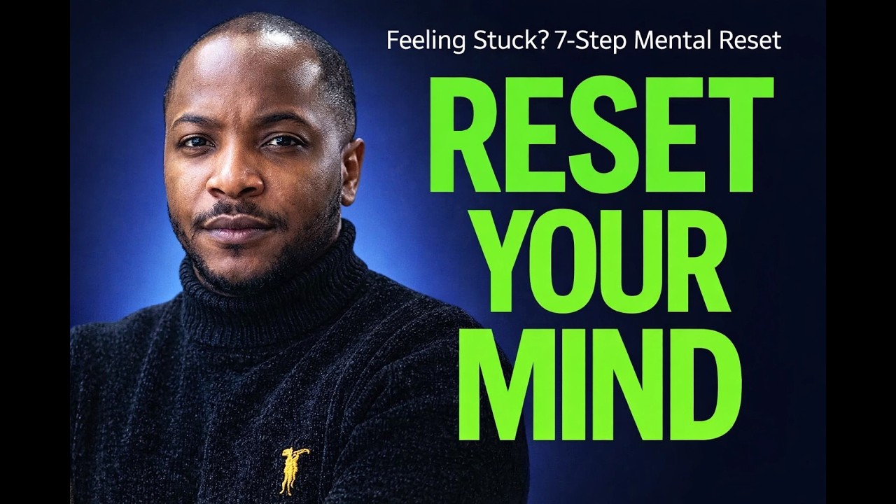 Feeling Stuck? Use This 7-Step Mental Reset to Overcome Hard Days