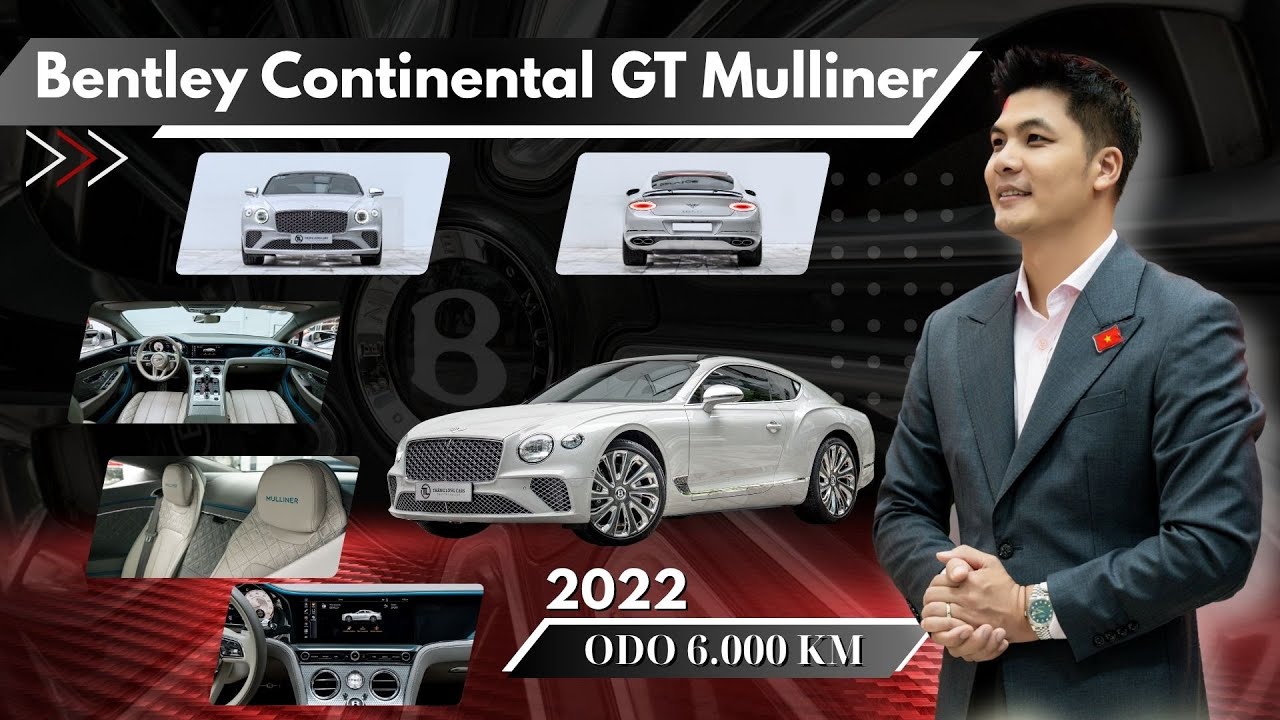 BENTLEY CONTINENTAL GT MULLINER 2022 - ODO 6.000KM | Khắc Hoàn  #bentley  #mulliner #bentleygt
