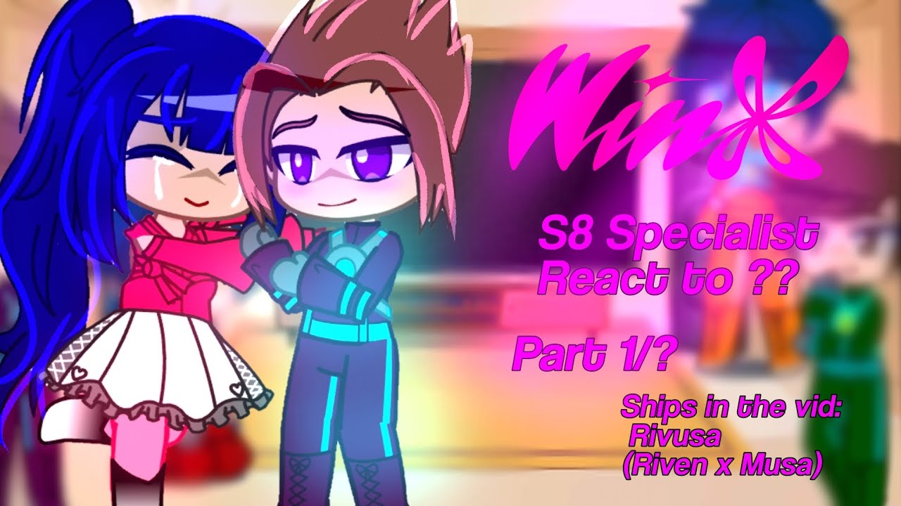 💗Winx Specialist Season 8 React to ??? || Part 1/? || Rivusa || Angst || Spoiler💗