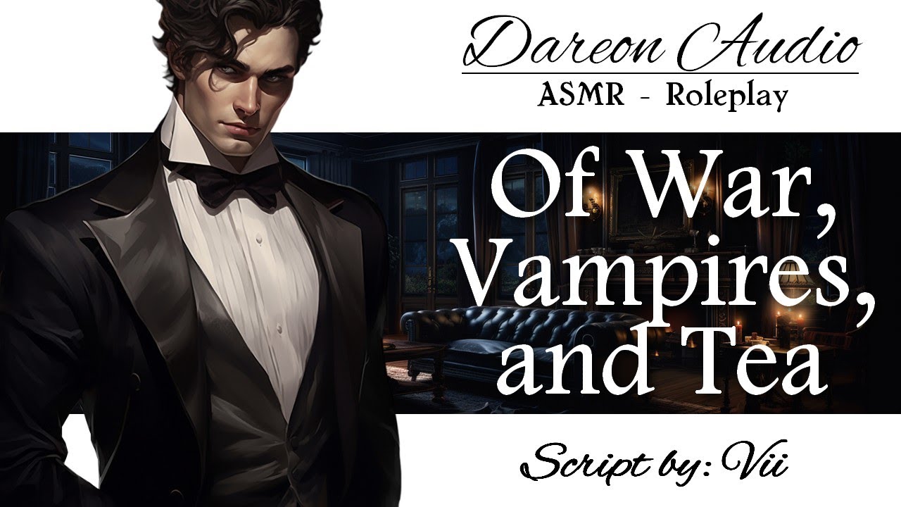 ASMR Voice: Of War, Vampires, and Tea [M4F] [Vampire Butler x Human Lady] [Drama] [Caring] [Turning]
