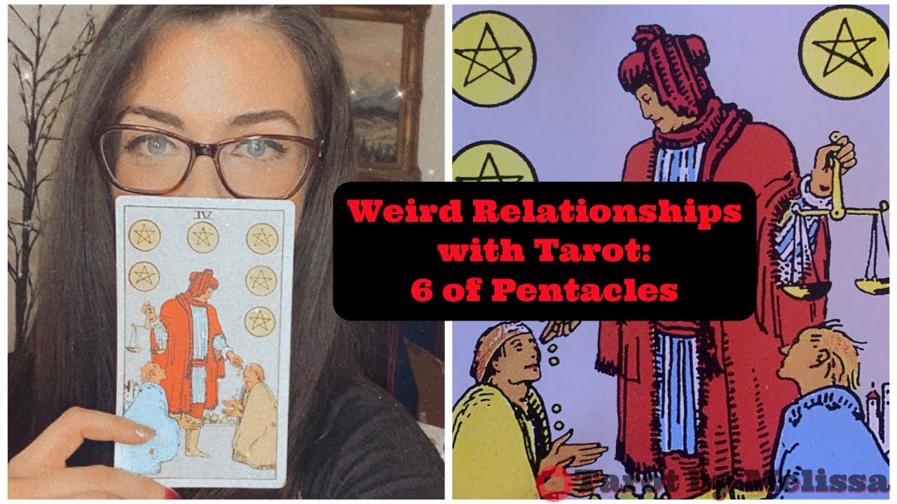 Weird Relationships with Tarot: 6 of Pentacles