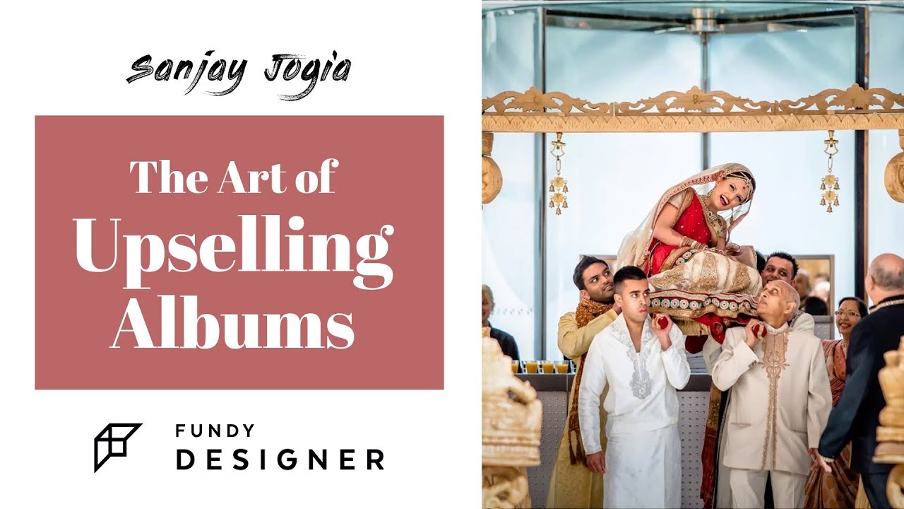 FUNDY DESIGNER | The Art of Upselling Albums - SANJAY JOGIA