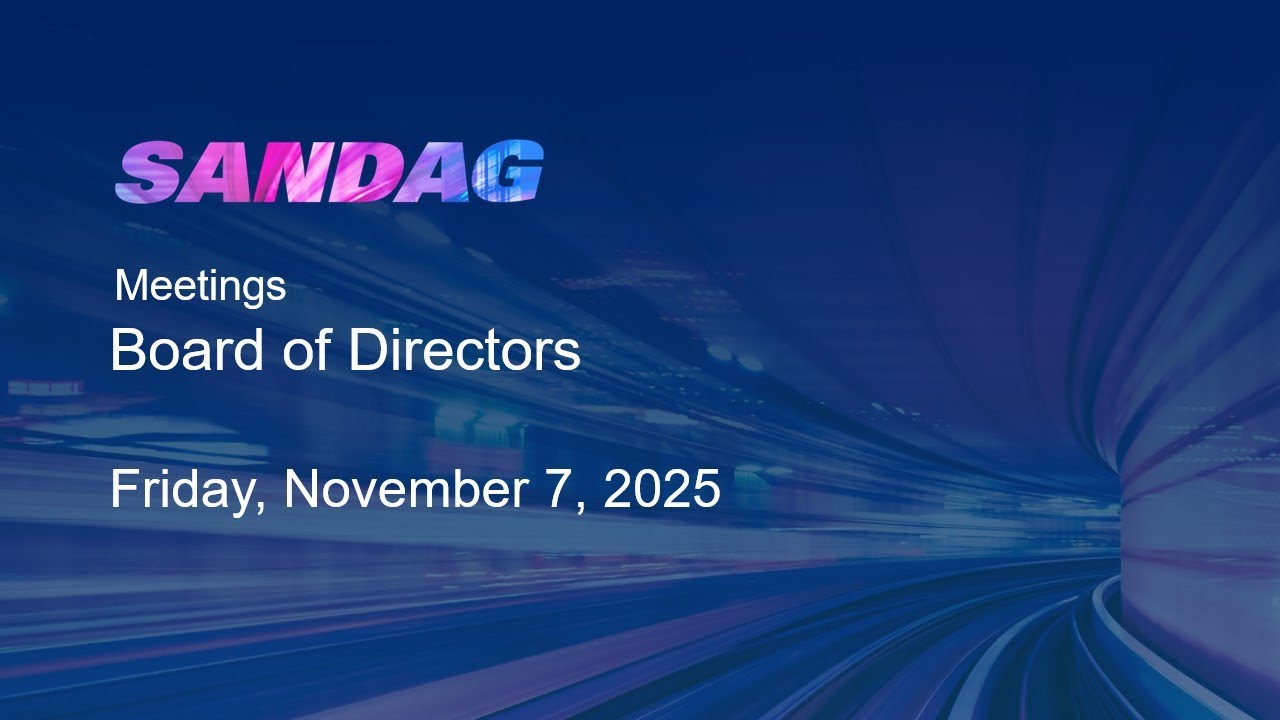 SANDAG Board of Directors​&ndash;Friday, November 7, 2025​