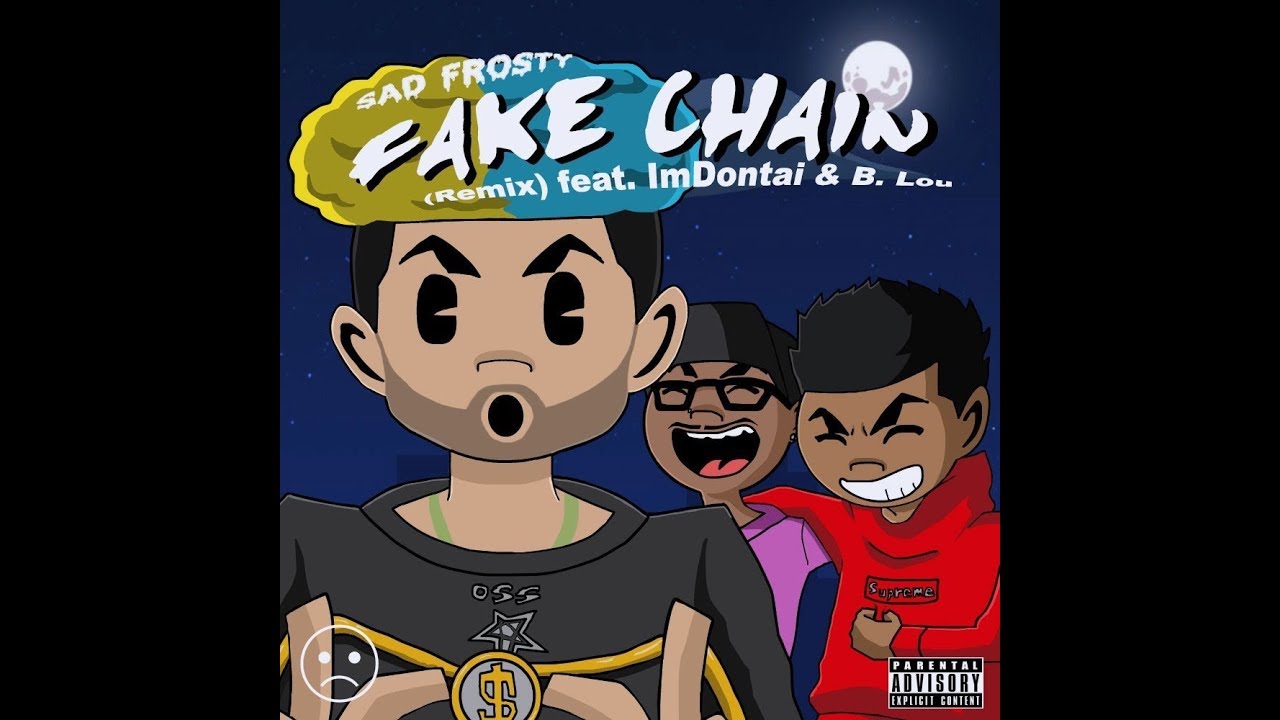 Sad Frosty - Fake Chain Remix Ft. B. Lou & ImDontai
