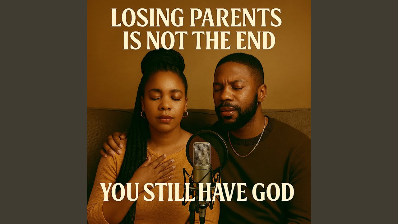 Losing Parents Is Not the End – You Still Have God