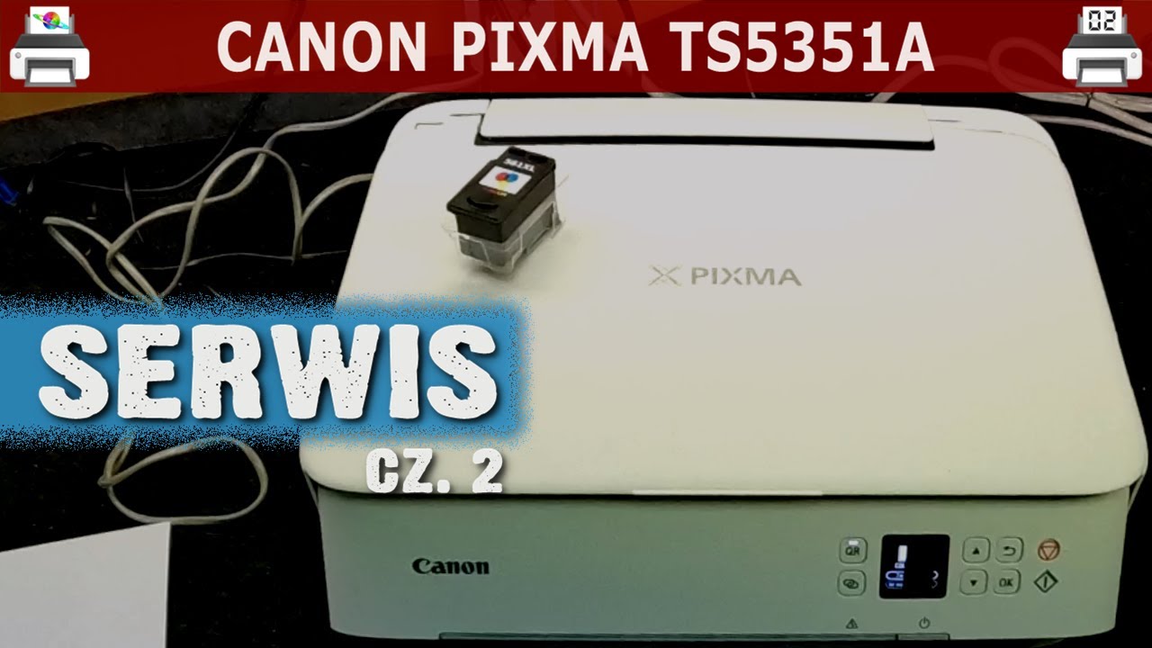 CANON PIXMA TS5351A 🖨️ Jaki zamiennik? (Serwis z 31.07., cz. 2)