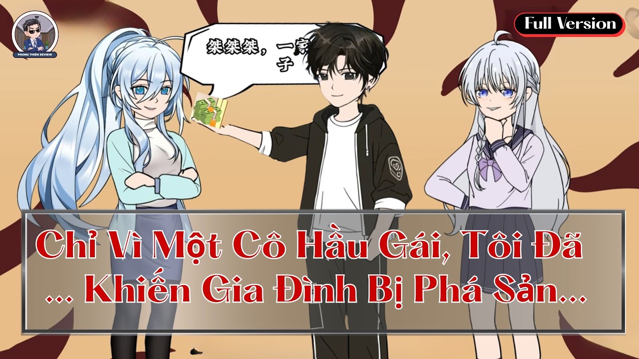Chỉ Vì Một Cô Hầu Gái, Tôi Khiến Gia Đình Bị Phá Sản | Hoạt Hình Ngôn Tình