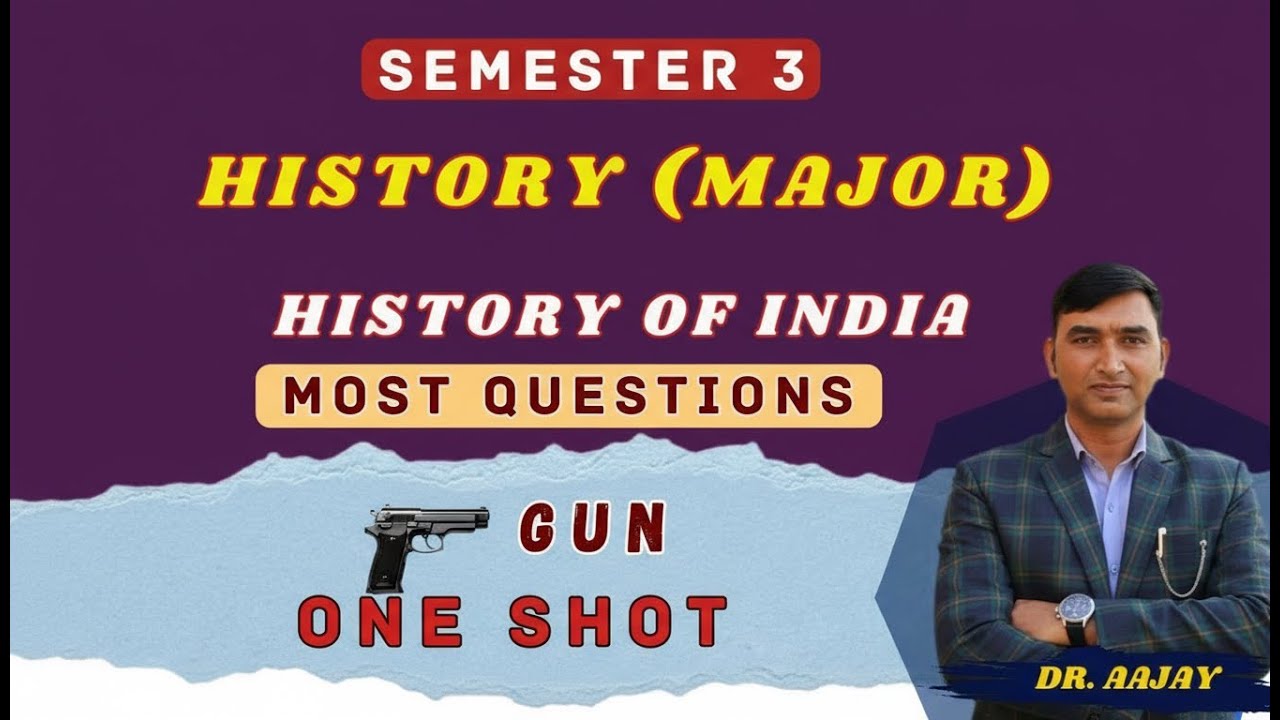 HISTORY: SEMESTER: 3:MAJOR PAPER: MOST QUESTIONS 