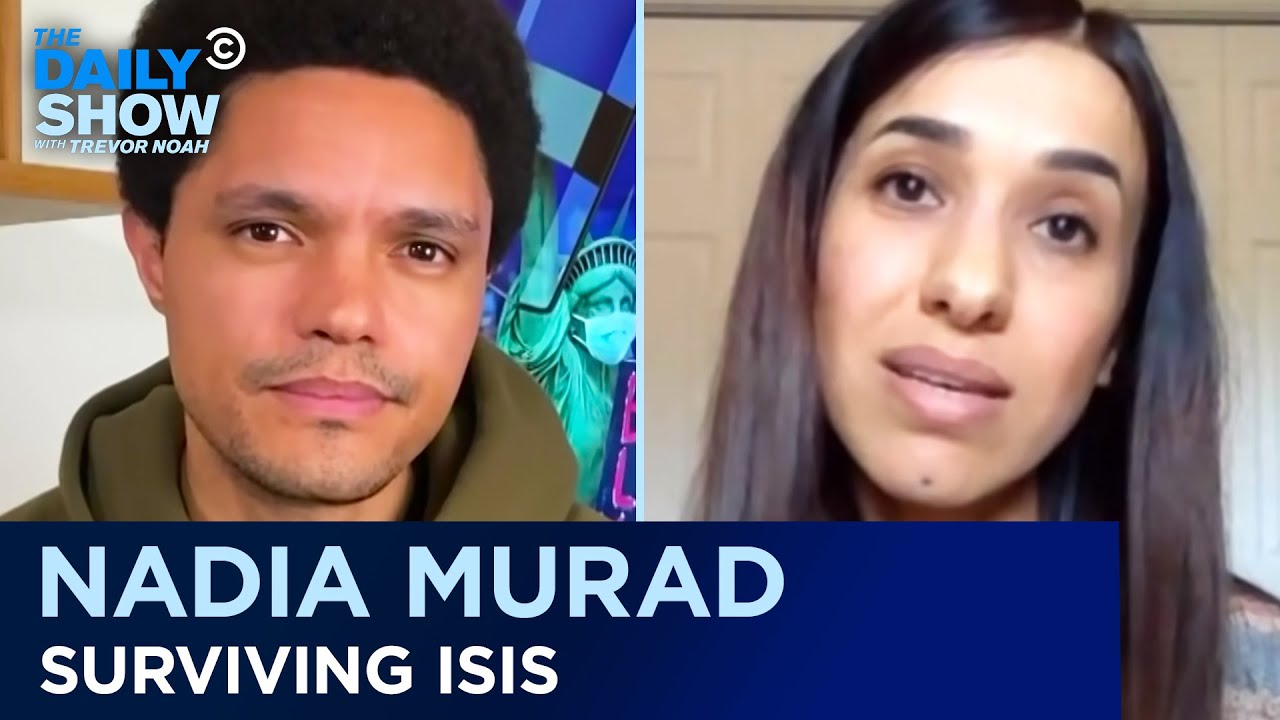 Nadia Murad - Sexual Violence and Advocacy Surviving ISIS | The Daily Show