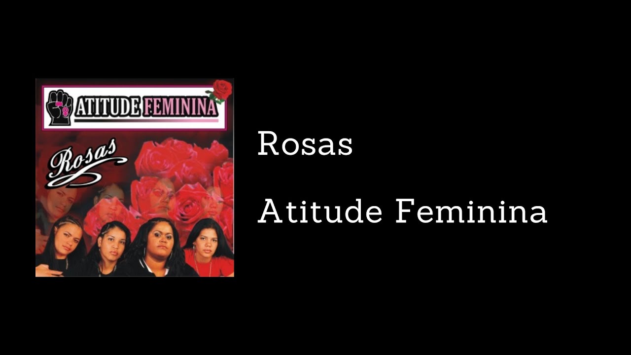 Atitude Feminina - Rosas (Letra)