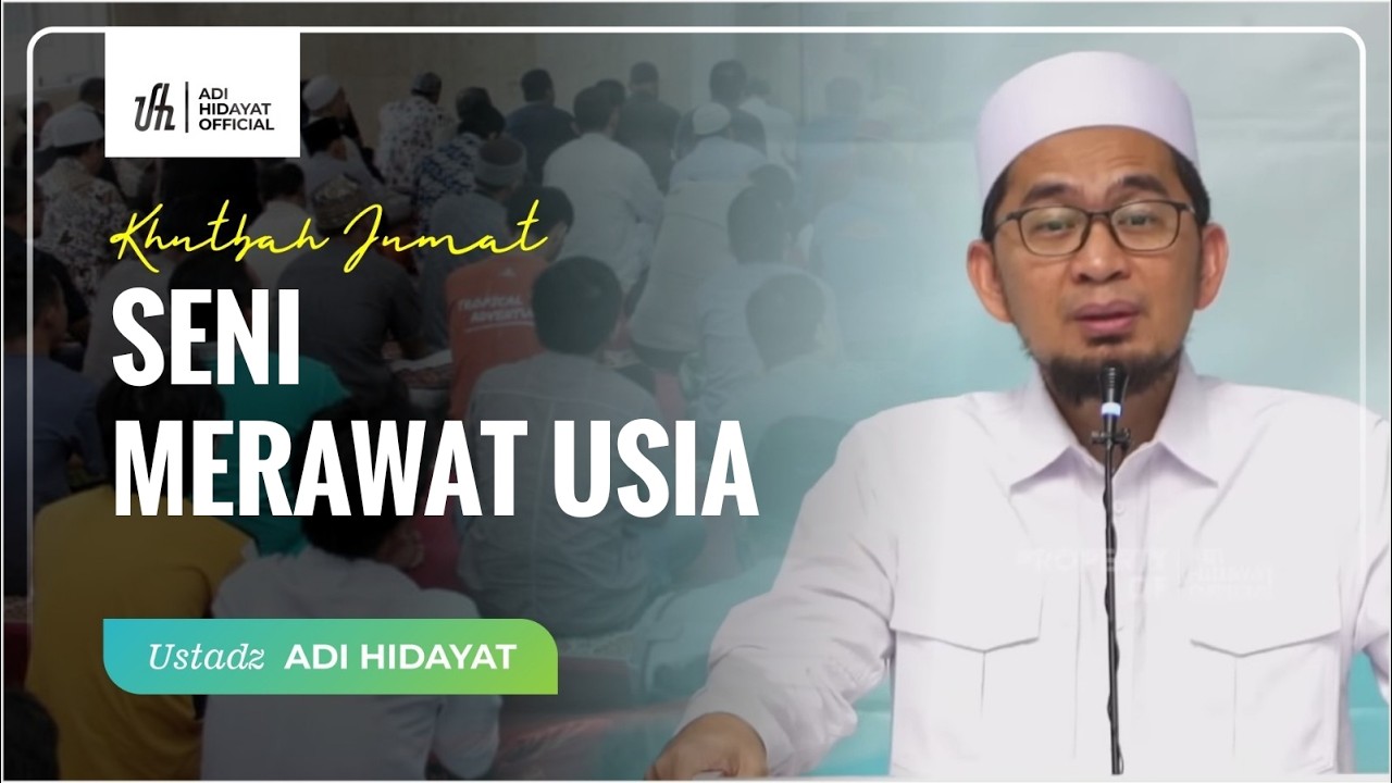 [LIVE] Khutbah Jum'at | Seni Merawat Usia - Ustadz Adi Hidayat