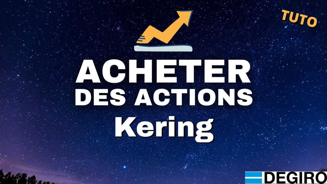 Comment Acheter Des Actions Kering en Bourse - TUTO FR Degiro