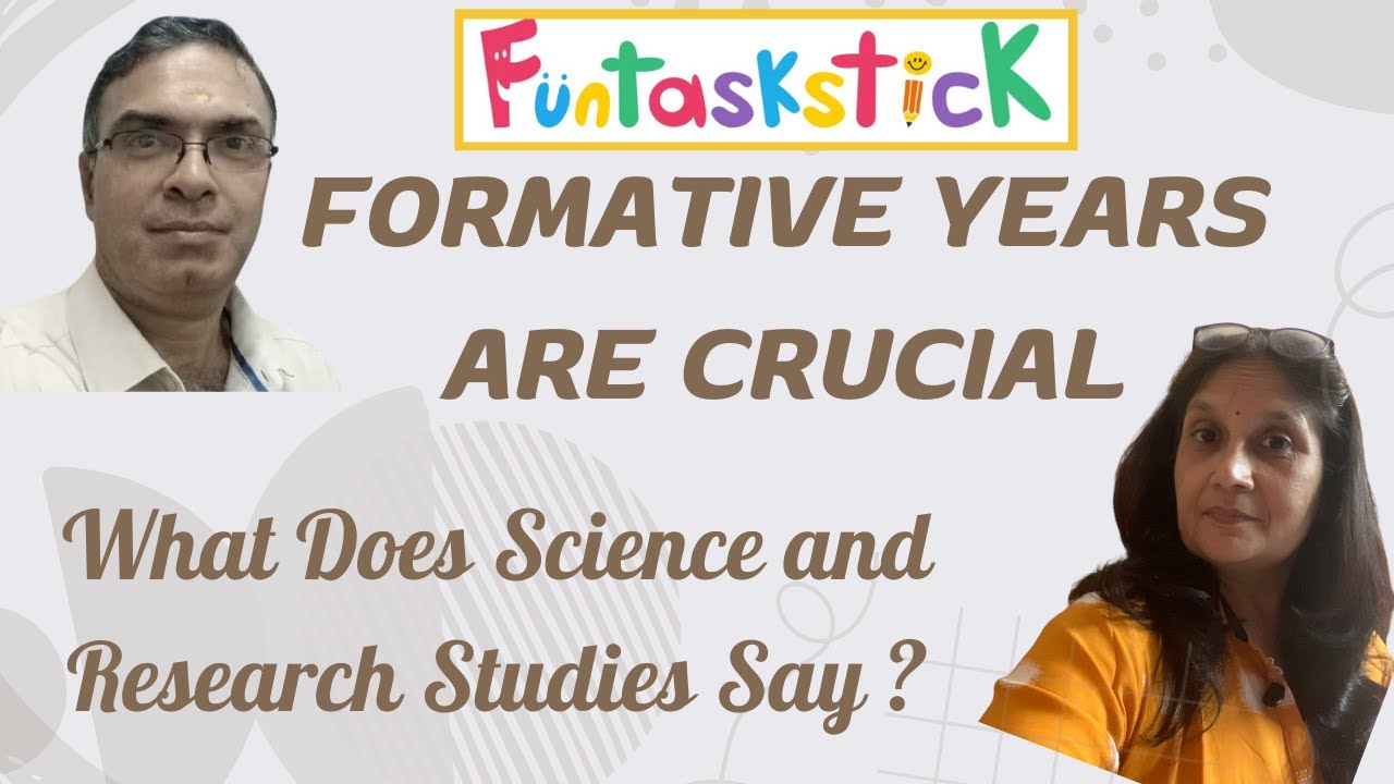 Importance of Formative Years- What Does Science and Research Studies Have to Say!