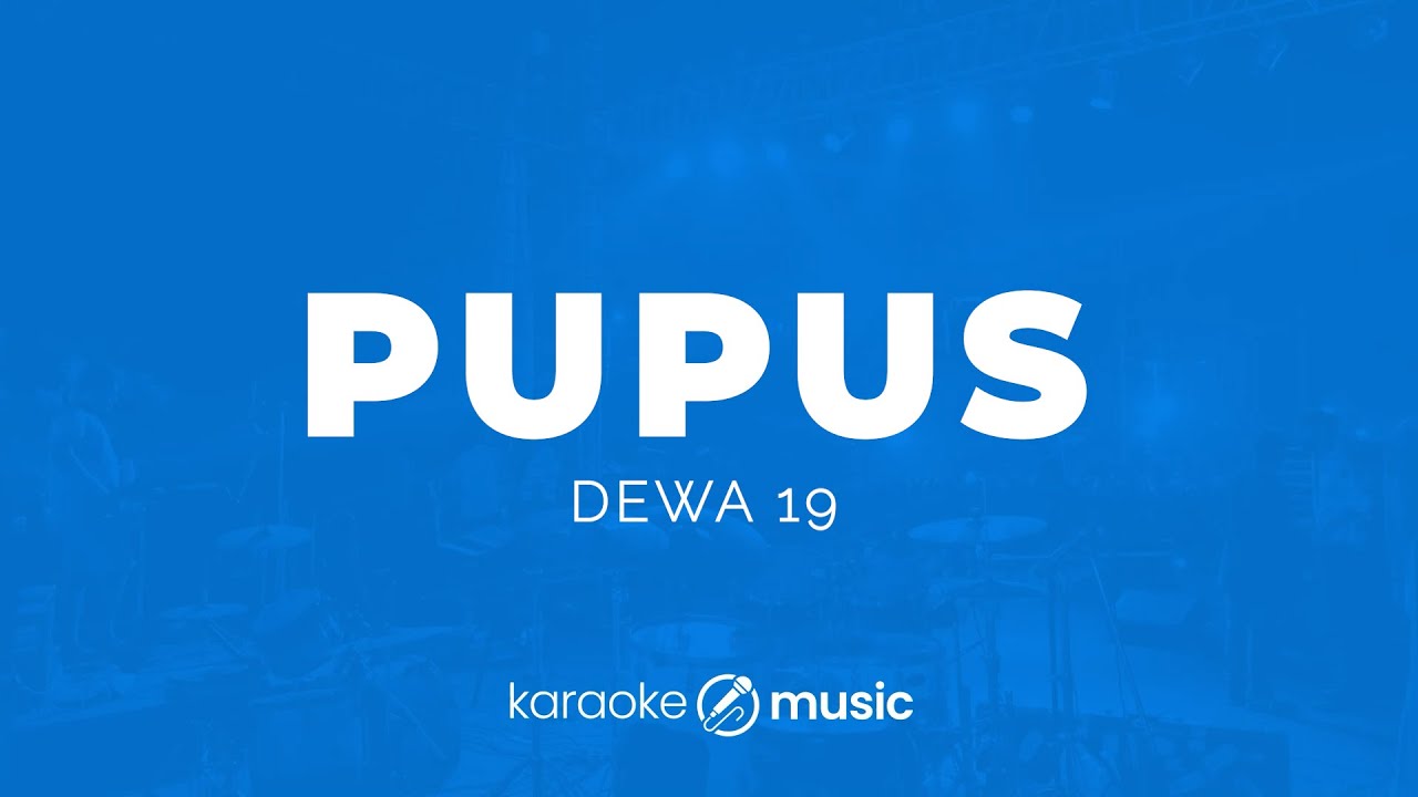 Pupus - Dewa 19 (KARAOKE VERSION)