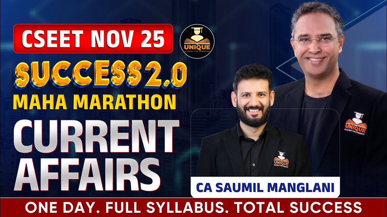 CSEET NOV 2025 | CURRENT AFFAIRS⚡MAHA MARATHON | SUCCESS 2.0 | CA SAUMIL MANGLANI