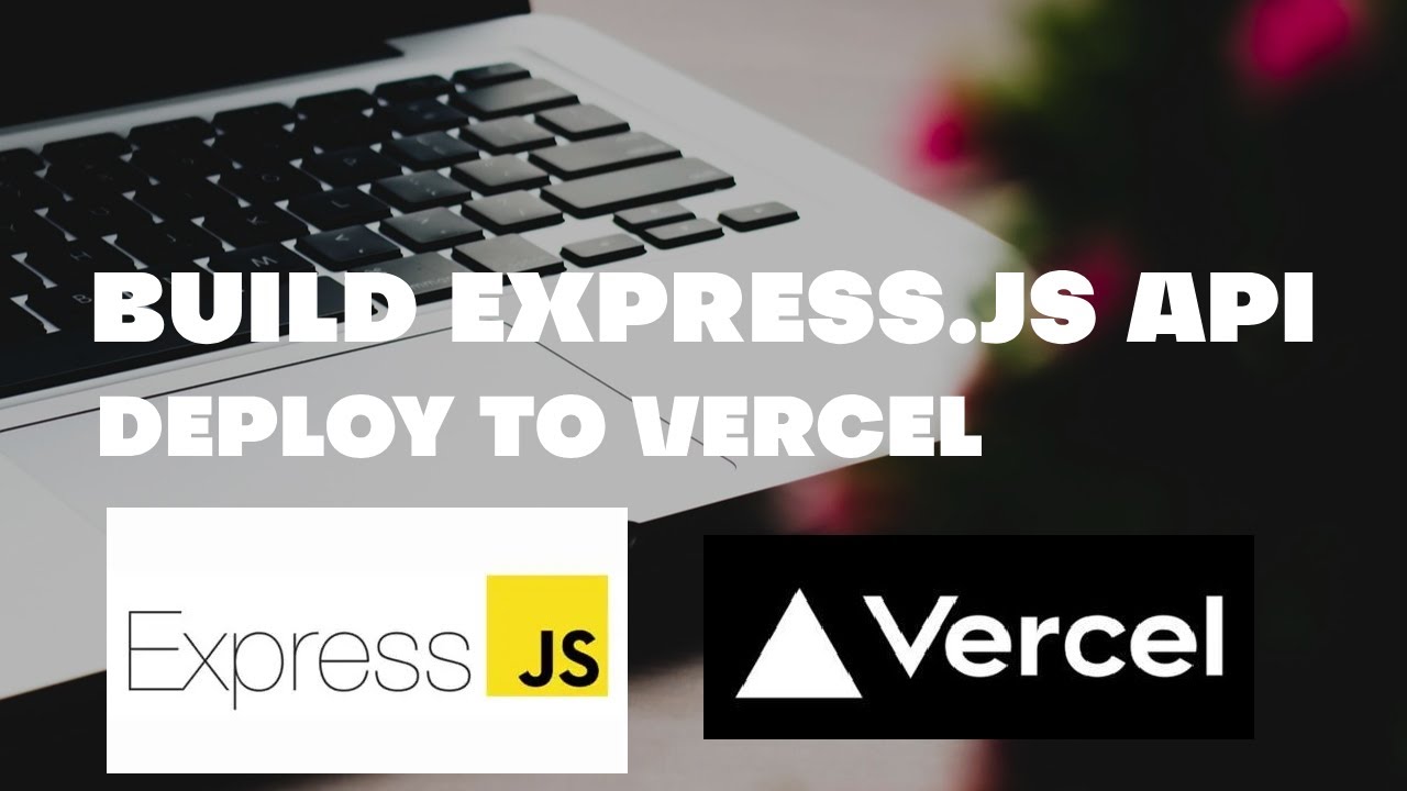 Build & Deploy Basic Express API to Vercel