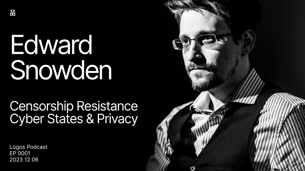 Logos Podcast | Edward Snowden: Censorship Resistance, Cyber States & Privacy