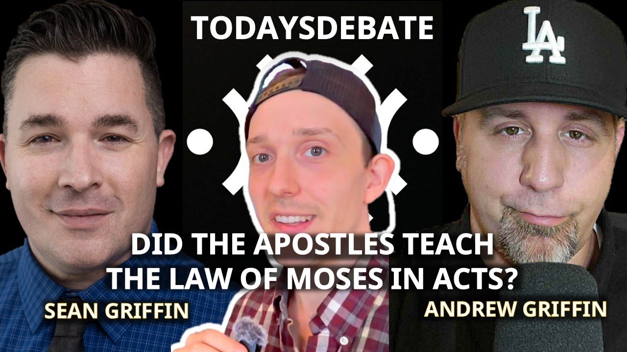 Did The Apostles Teach The Law of Moses In Acts? | Sean Griffin v Andrew Griffin