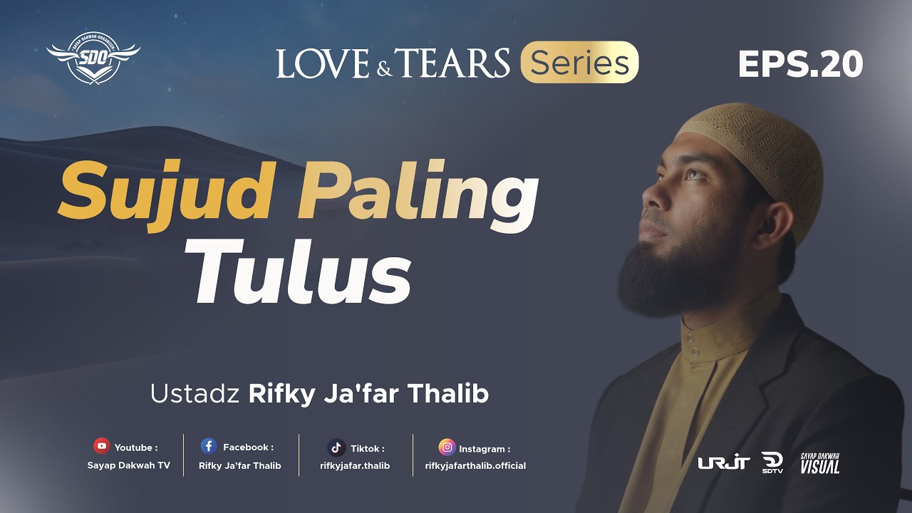 🔴SUJUD PALING TULUS - Eps 20 ( Love & Tears Series ) | Ustadz Rifky Ja'far Thalib