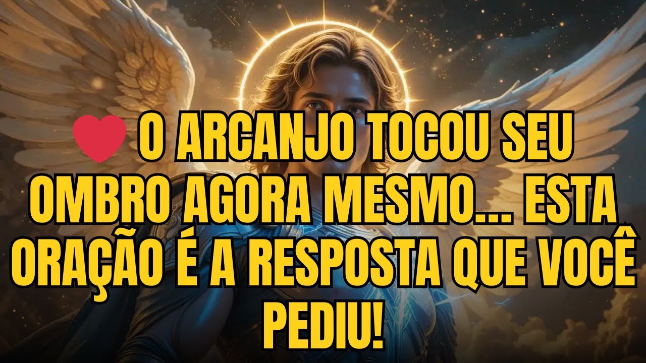 ❤️ O ARCANJO TOCOU SEU OMBRO AGORA MESMO… ESTA ORAÇÃO É A RESPOSTA QUE VOCÊ PEDIU!
