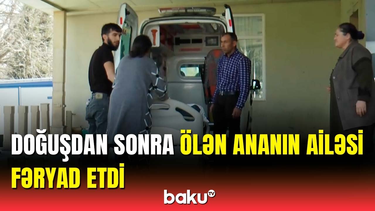 Gəncədə doğuş üçün xəstəxanaya gətirilən ana dünyasını dəyişdi
