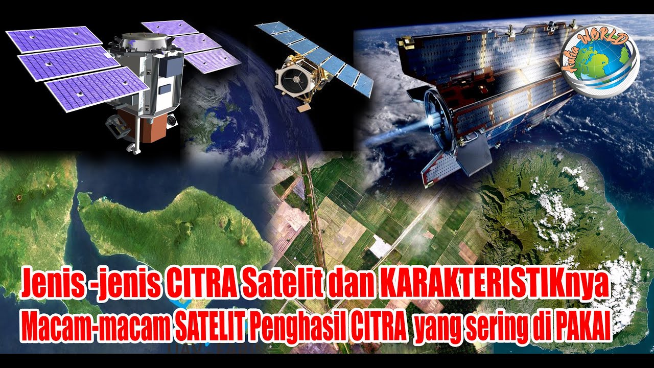 Jenis-Jenis Citra Satelit dan Karakteristiknya