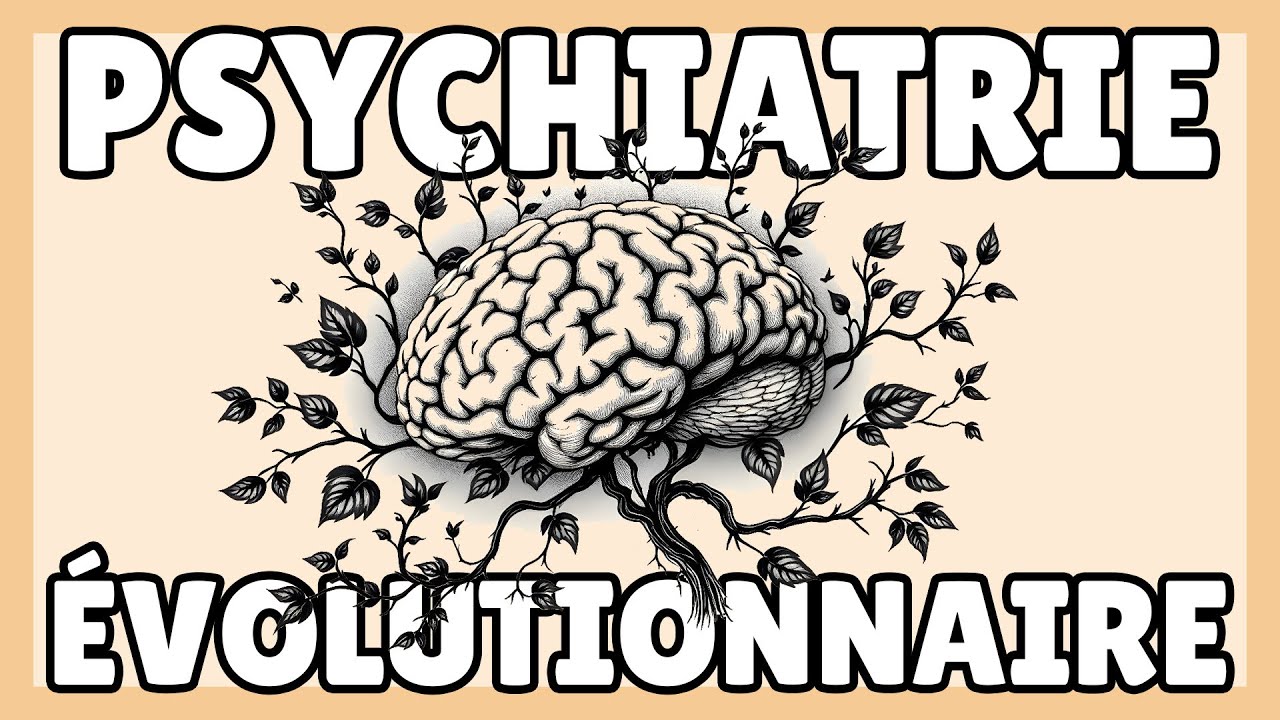 Introduction à la psychiatrie évolutionnaire - la série complète !