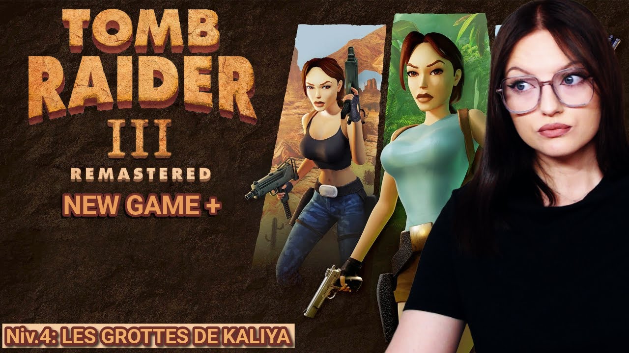 TOMB RAIDER III - REMASTERED - NEW GAME + : LES GROTTES DE KALIYA