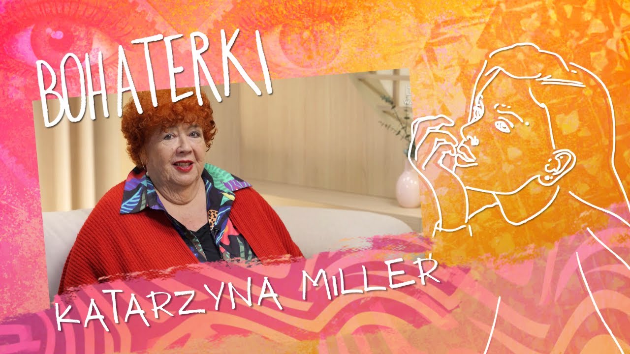KATARZYNA MILLER - DYSTANS I DOŚWIADCZENIE | BOHATERKI