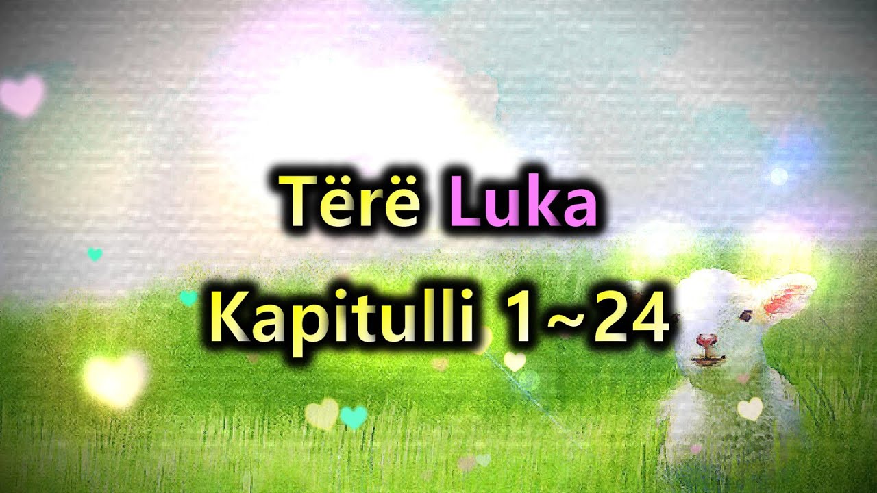 [Leximi i Biblës] Tërë Luka.(누가복음 전체)/Bibla audio shqip/Albanian language