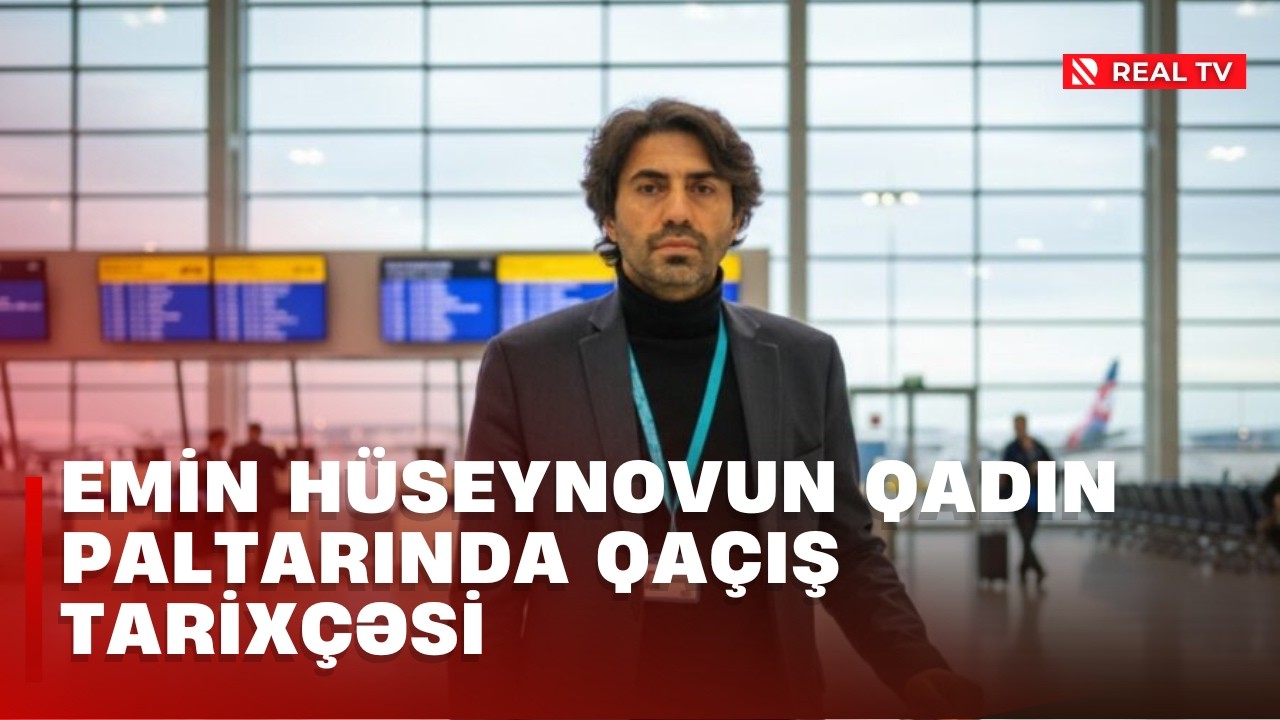 Emin Hüseynovun qadın paltarında qaçış tarixçəsi