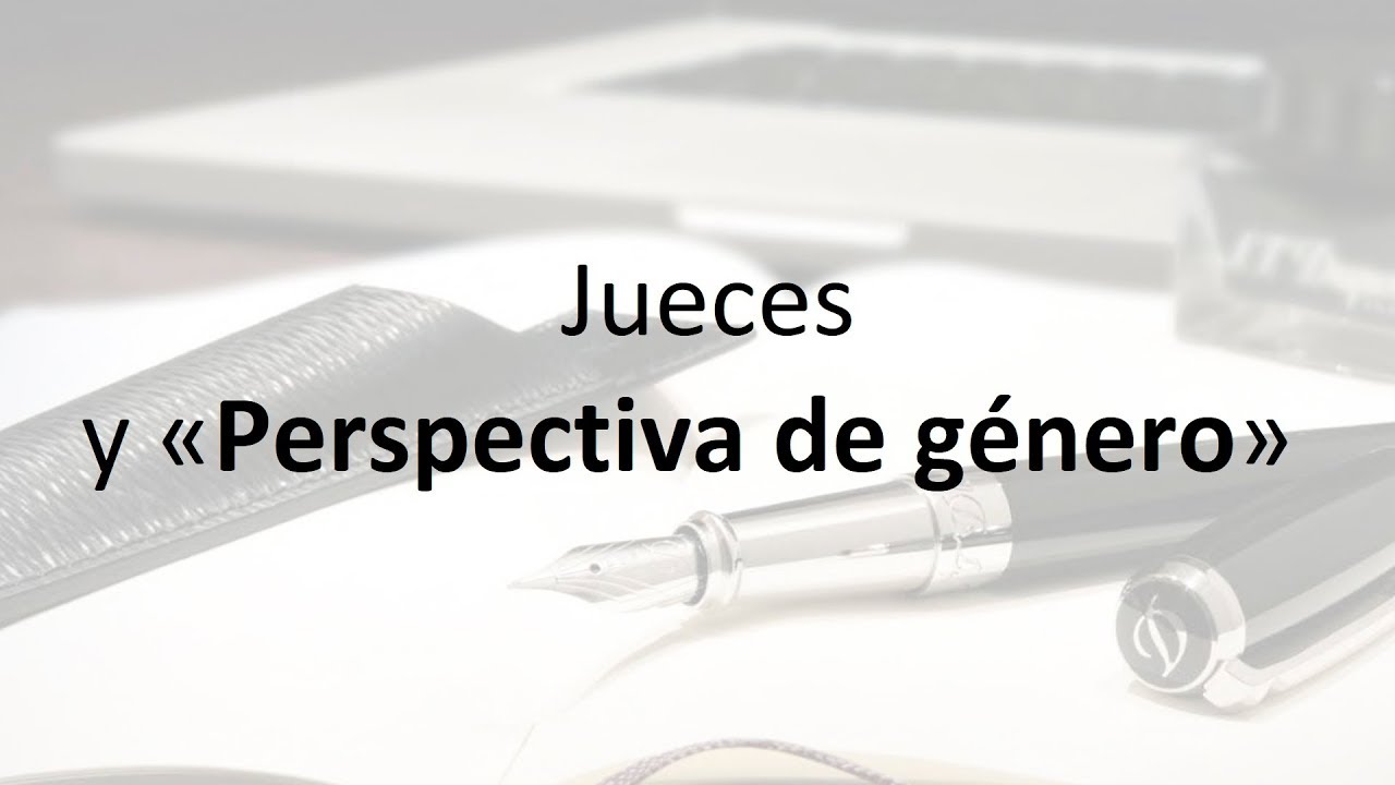 JUECES Y &laquo;PERSPECTIVA DE G&Eacute;NERO&raquo; #MATEOBUENOABOGADO #CGPJ #PERSPECTIVADEGENERO