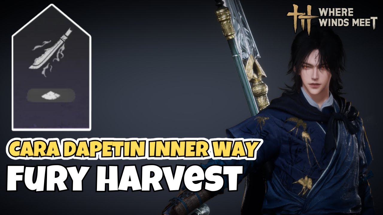 Cara Dapetin Inner Way Fury Harvest | Where Winds Meet
