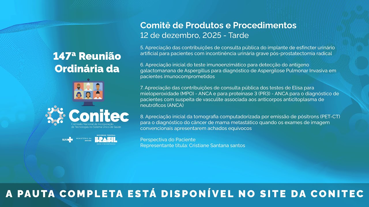 147ª Reunião Ordinária da Conitec 12/12/2025 - Comitê de Produtos e procedimentos - Tarde