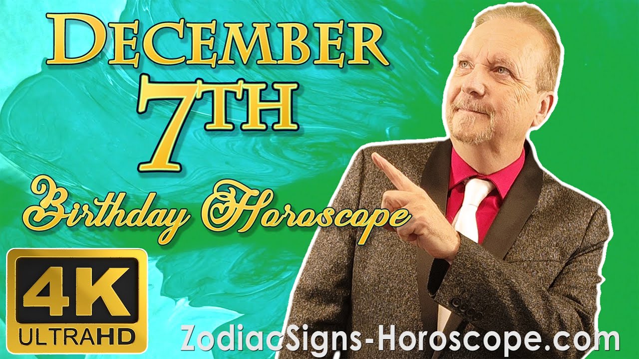 December 7 Zodiac Horoscope and Birthday Personality | December 7th Birthday Personality Analysis