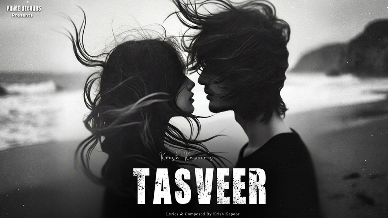 Tasveer 💔 | Sad Hindi Song 2026 | Krish Kapoor KK | Prime Records