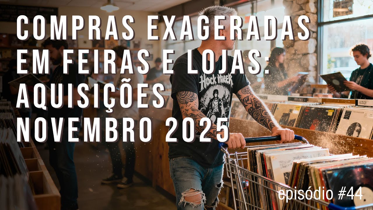 Compras EXAGERADAS em feiras e lojas Aquisições Novembro 2025 | Episódio #44