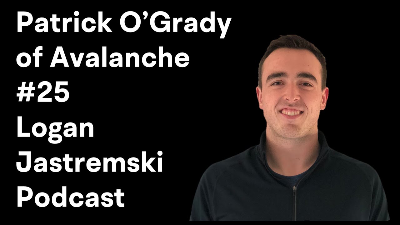 Patrick O'Grady | Ava Labs VP of Engineering | Avalanche Ecosystem | Logan Jastremski Podcast #25