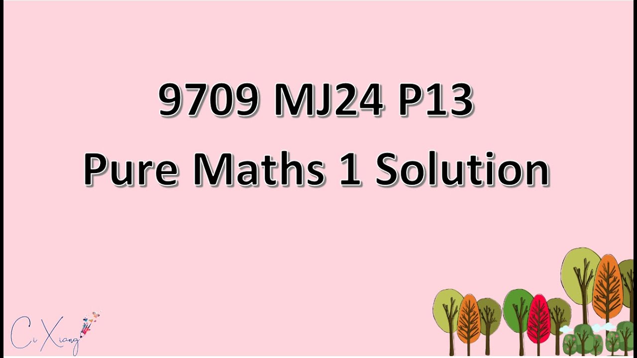 9709/13/M/J/24 CAIE A-level  Pure Mathematics 1 Solution
