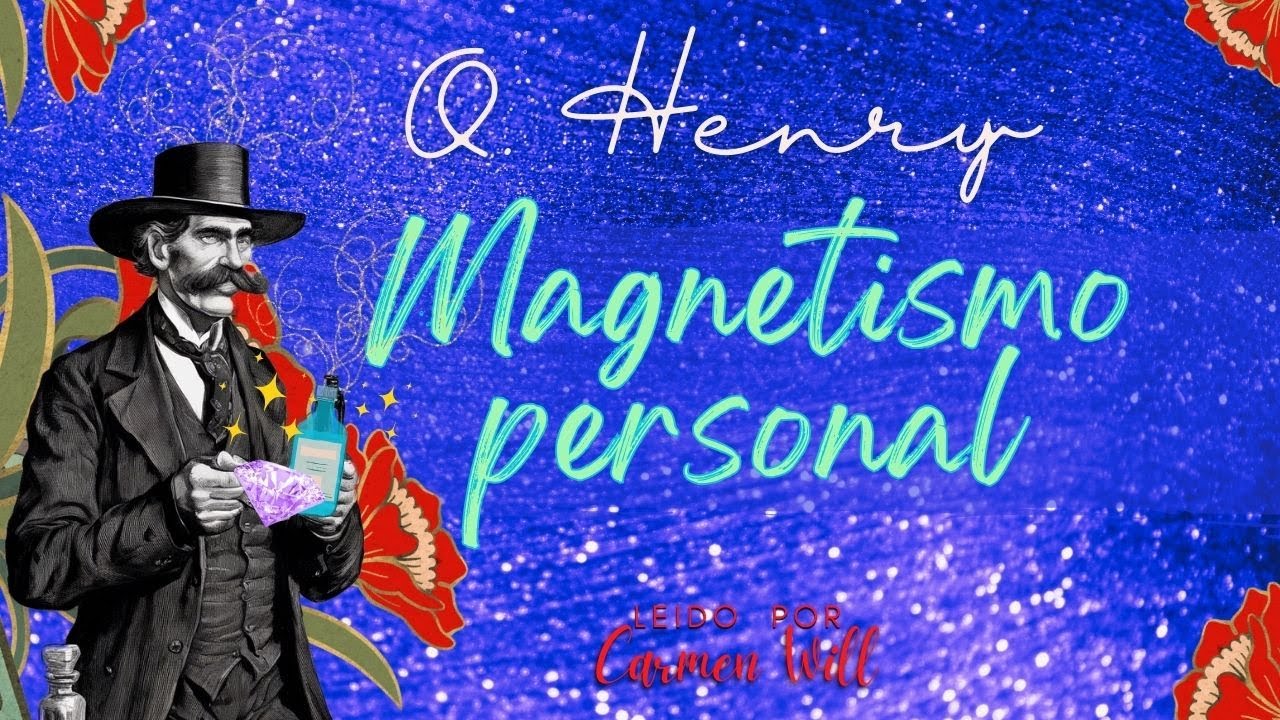 Magnetismo Personal | O. Henry | Relato de Un Chamán en el Oeste