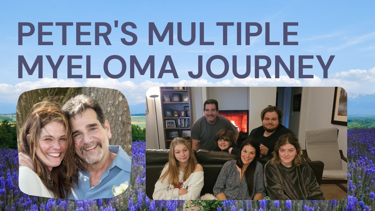 Be Curious, Believable Hope. Peter's Multiple Myeloma Story - Life After CAR-T