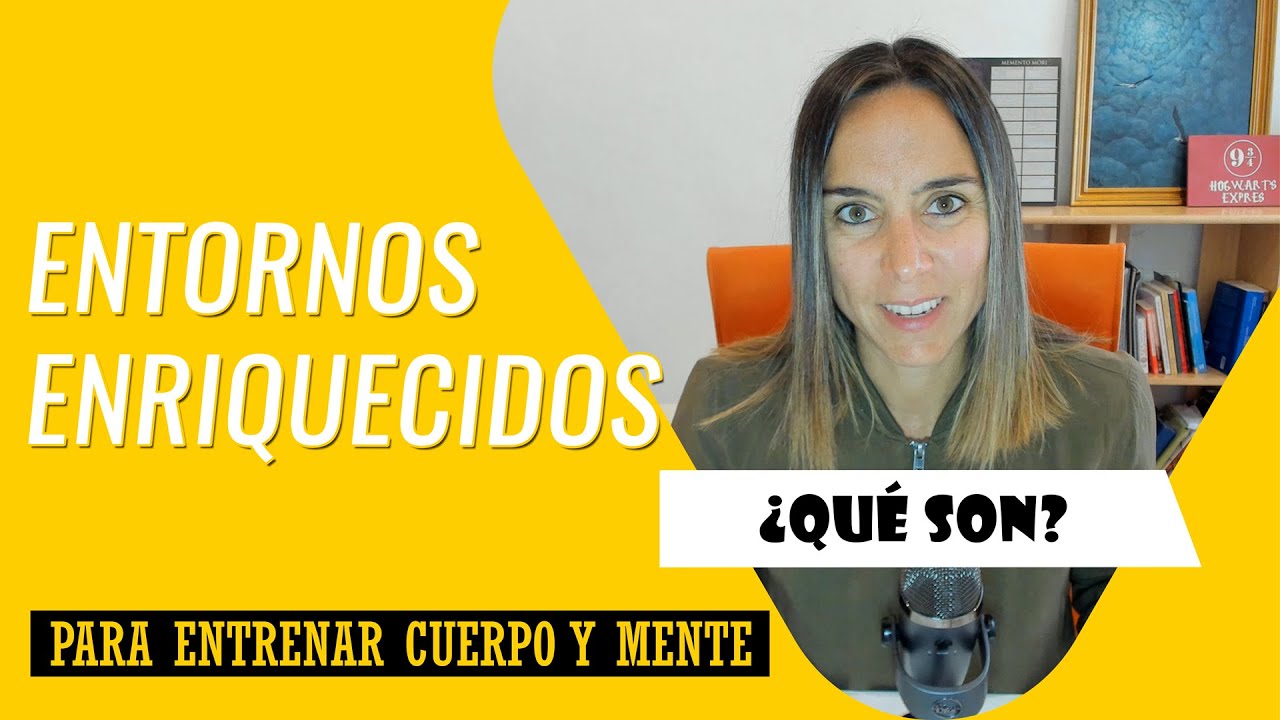Qué son los ENTORNOS ENRIQUECIDOS para entrenar cuerpo y mente a la vez