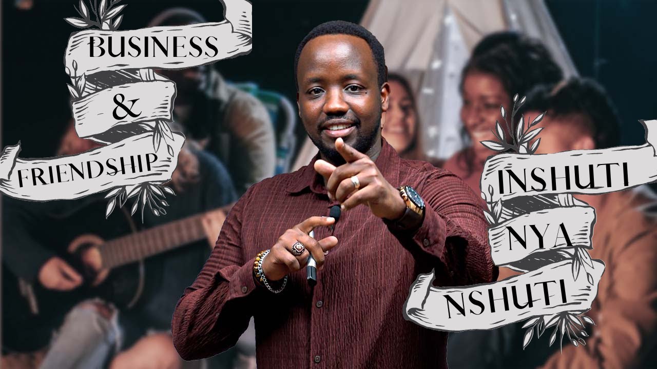 INSHUTI NA BUSINESS : UKO WAKORANA BUSINESS NINSHUTI YAWE ( from friends to business partners)