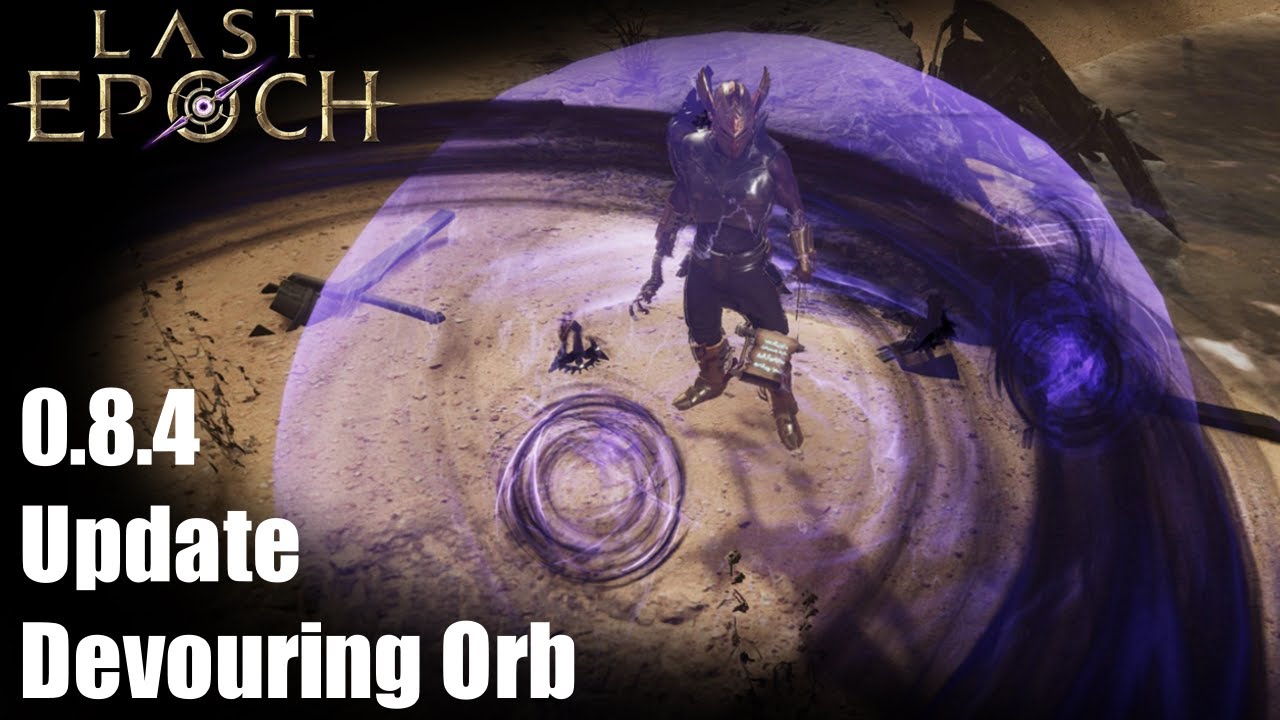 [Last Epoch] Crit Devouring Orb UPDATE (0.8.4)