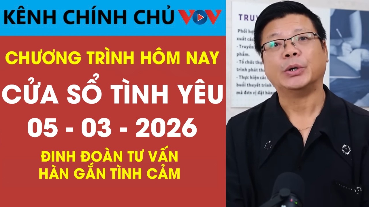[SỐ ĐẶC BIỆT] Nghe Cửa Sổ Tình Yêu VOV Ngày 05/03/2026 | Đinh Đoàn Giúp Bạn Hàn Gắn Tình Cảm
