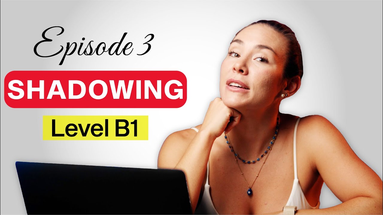 Shadowing Series –B1 Level– Episode 3| ¡No vuelvas a sentirte inferior hablando en inglés, basta ya!